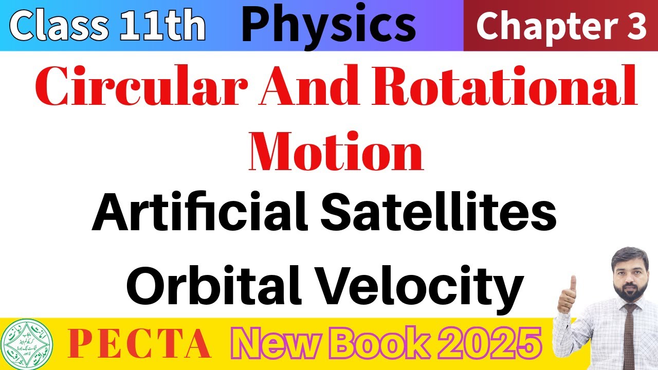 Circular and Rotational Motion Class 11th Physics | Artificial Satellites | Orbital Velocity | GPS |