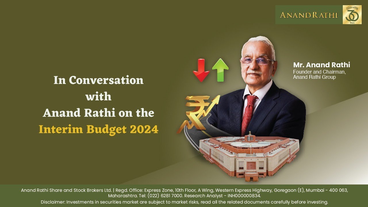 Mr. Anand Rathi In Conversation with Mr. Anand Rathi on Interim Budget 2024 | Budget ...