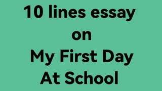 10 lines essay on my first day at school //essay on my first day at school// my first day at school