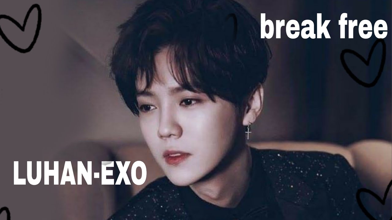 LUHAN-EXO [ BREAK FREE] [FMV]