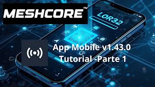Meshcore App: tutorial passo passo - PARTE 1