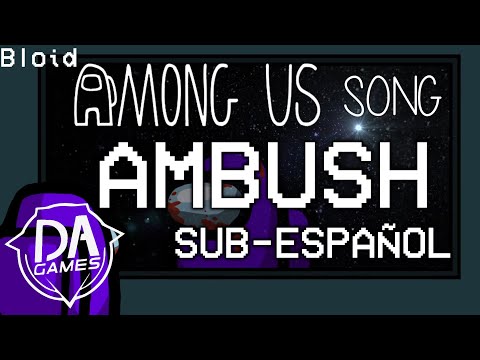AMONG US SONG(Ambush)DAGames(SUB-ESPAÑOL)|Bloid