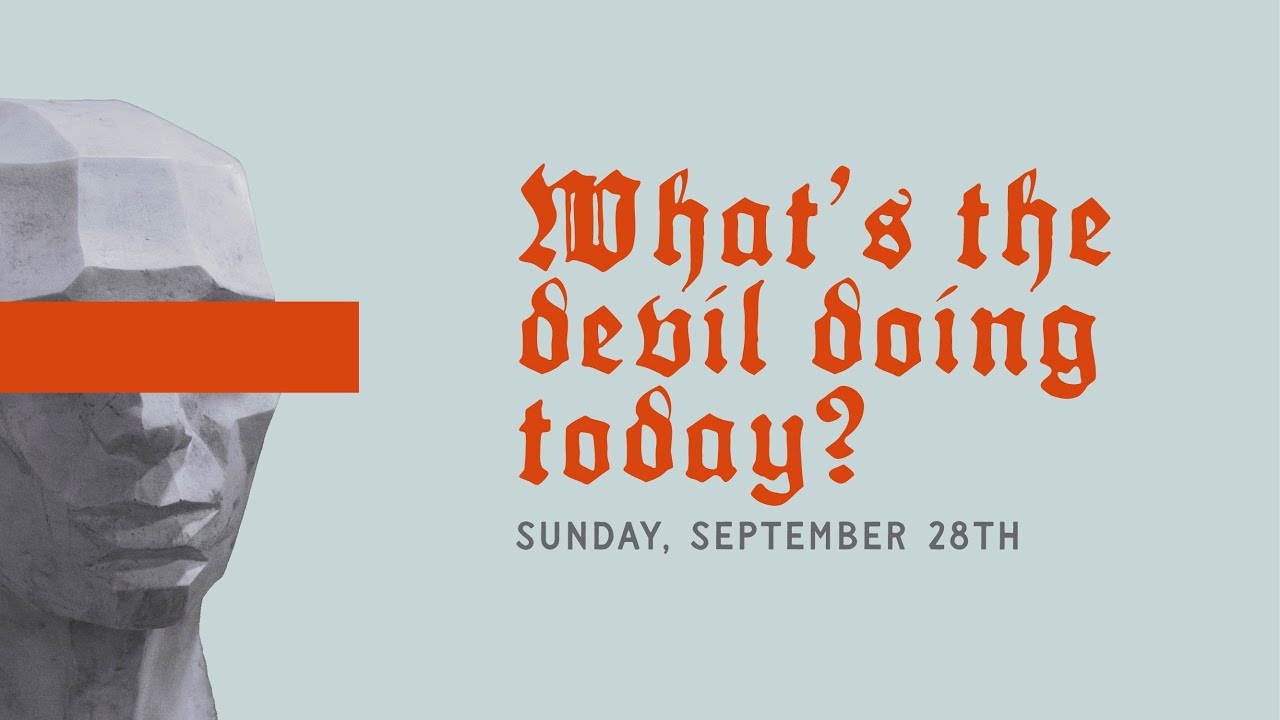 The Seen Battle, The Unseen Enemy  // What's the Devil Doing Today