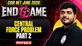CSIR NET June 2026 | Central Force Problem -2 | CSIR NET Physical Science | PW CSIR NET