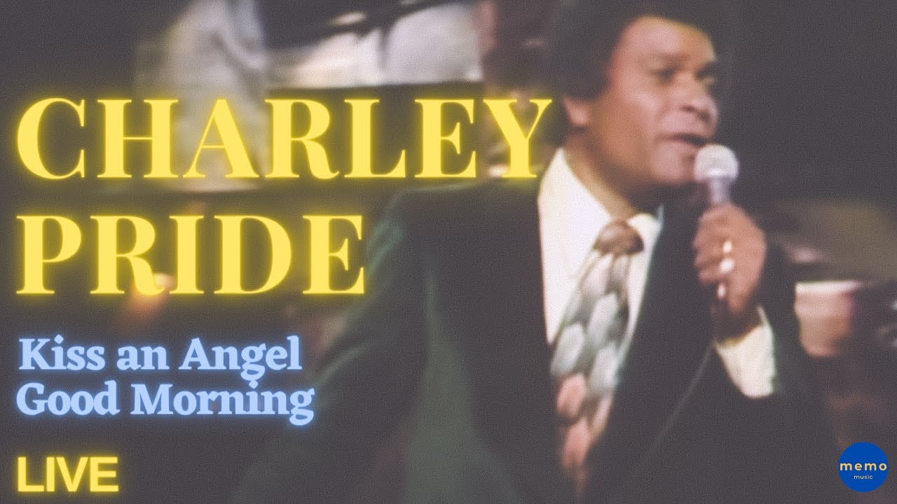 Charley Pride - Kiss an Angel Good Morning Charley Pride - Kiss an Angel Good Morning