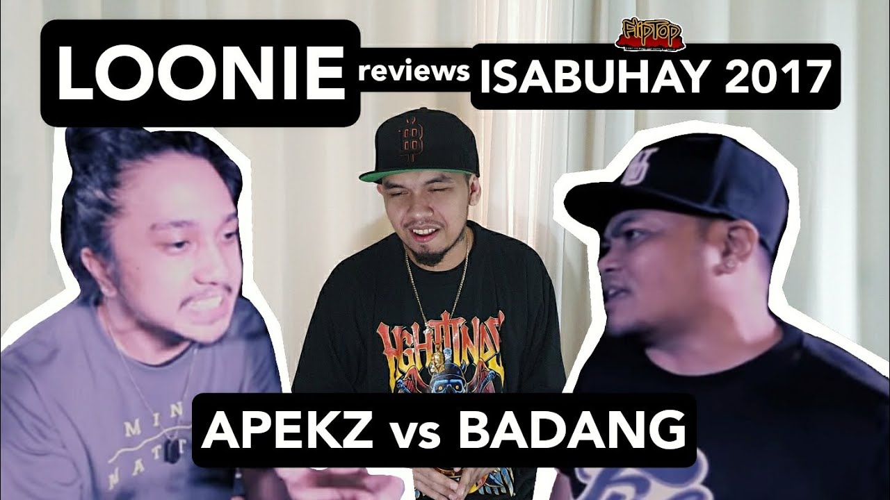 LOONIE | BREAK IT DOWN: Rap Battle Review E102 | ISABUHAY 2017: APEKZ vs BADANG