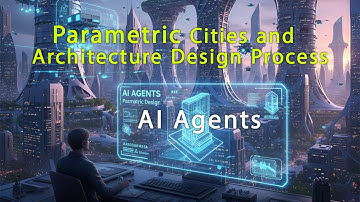 The role of AI agents in future Parametric cities and the architecture design process