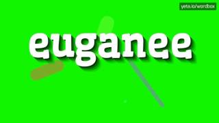 EUGANEE - HOW TO PRONOUNCE IT!?