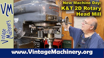 New Machine Day: Kearney & Trecker Model 2D Rotary Head Milling Machine