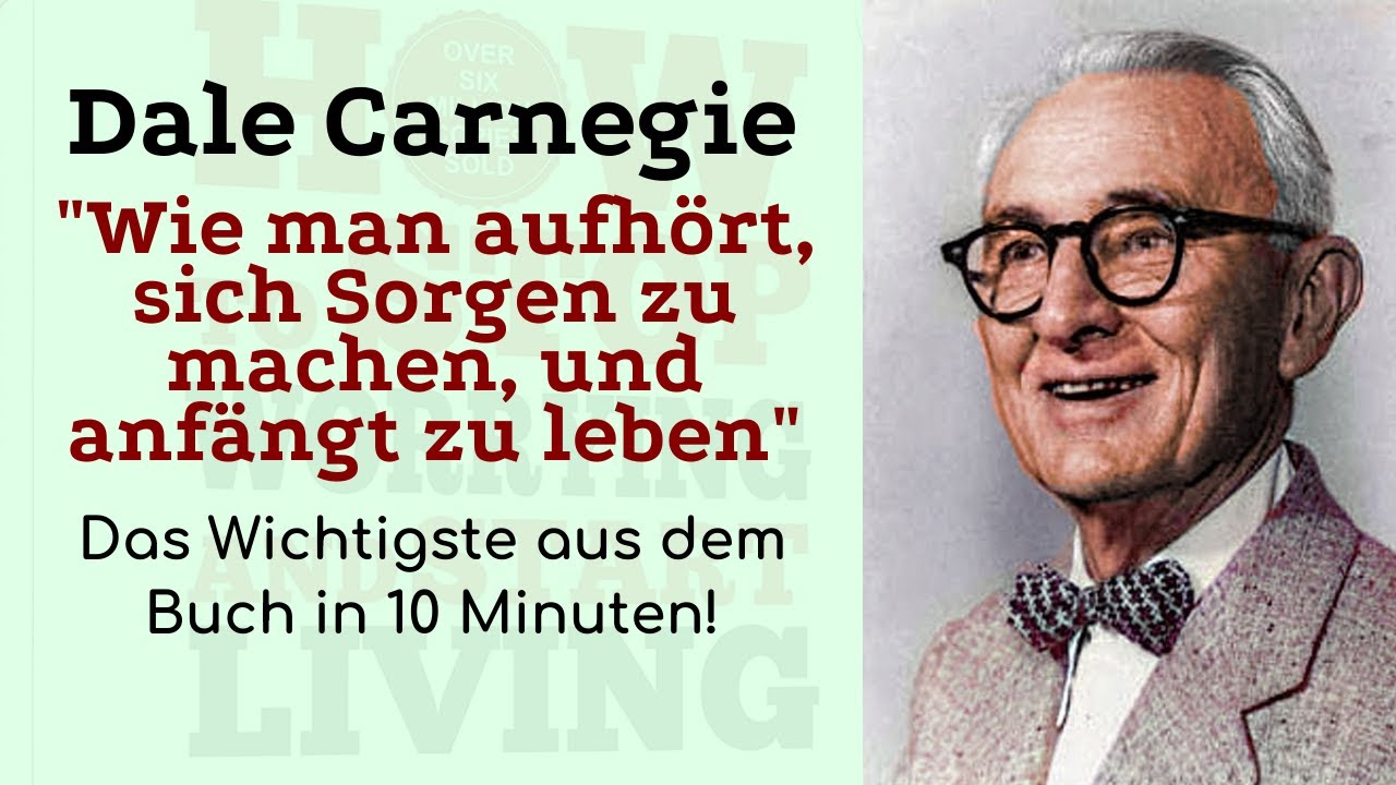 20 wichtigste Tipps in 9 Minuten: Dale Carnegie – Wie man aufhört, sich Sorgen zu machen
