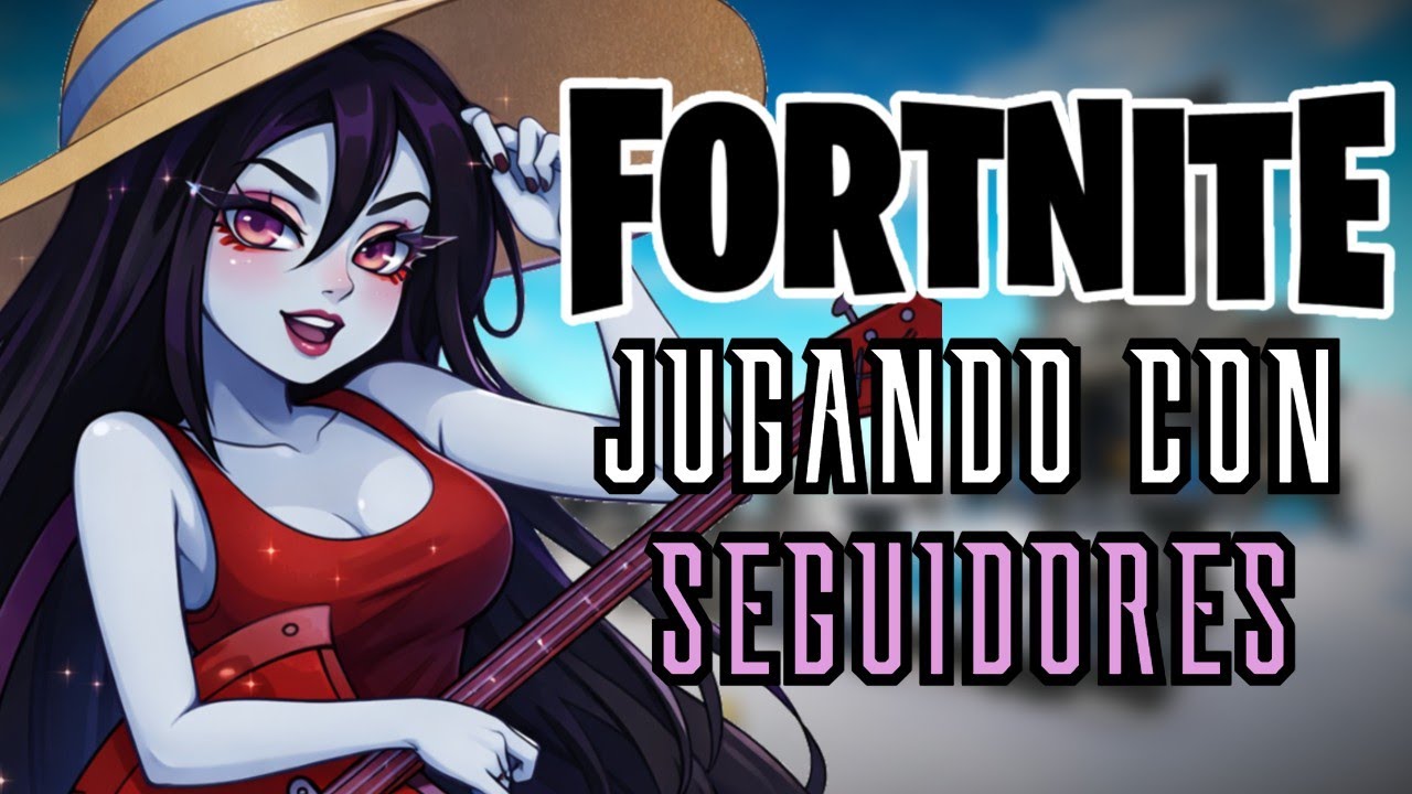 🖤HORA DE AVENTURA LLEGO A FORTNITE🖤SABADO DE CHILL🖤 CODIGO EN EPIC GAMES: BRIHELA 🖤