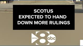 SCOTUS expected to hand down more rulings