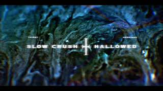 Slow Crush Hallowed