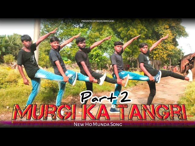 New Ho Munda Song 2021-22!! Murgi Ka Tangri2 Full Song !!Part 2 !! Cover Dance !! RAJEN RMD GANG