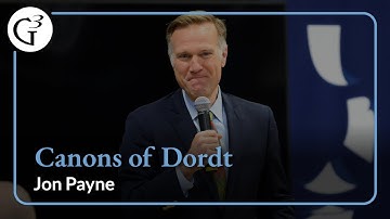 The Canons of Dort | Jon Payne
