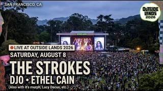 🔴 OUTSIDE LANDS 2026 — DAY 2 LIVE 🎸 | The Strokes, DJO, Ethel Cain & MORE! | August 8, 2026