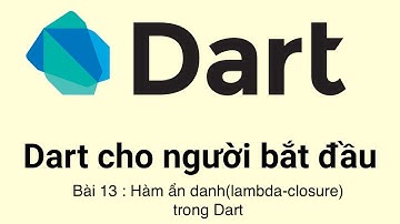 Bài 13 - Hàm ẩn danh(lambda-closure) trong Dart