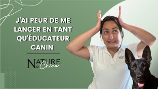 J'ai peur de me lancer en tant qu'éducateur canin !!!