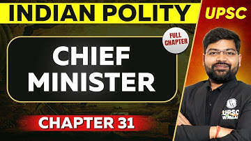 Chief Minister FULL CHAPTER | Indian Polity - Chapter 31 | UPSC Preparation ⚡