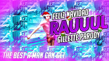 🎄🎁 HAPPY CHRISTMAS! RA️ RAUL Gillette * PARODY * - The best A Man Can Get 💜