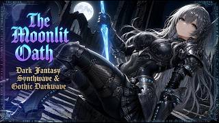 The Moonlit Oath | Dark Fantasy Synthwave & Gothic Darkwave
