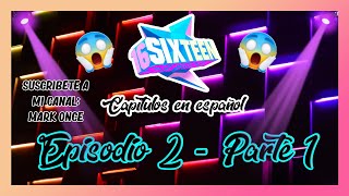 SIXTEEN EP2 PARTE 1 (LEER DESCRIPCIÓN) ||| Mark Once