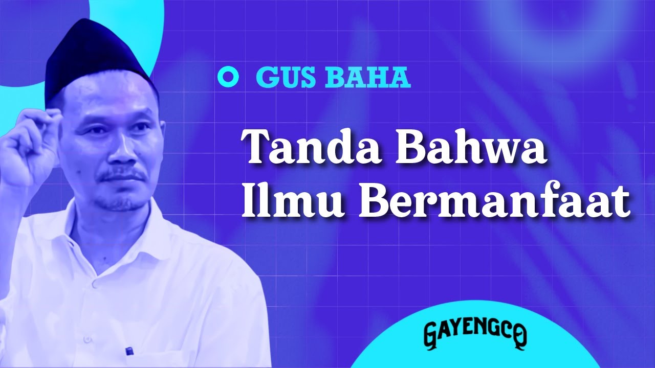 Gus Baha: Tanda Bahwa Ilmu Bermanfaat