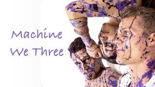 We Three ~ Machine (Lyric Video)