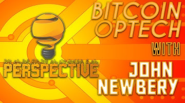 Perspective # 1 - A discussion with John Newbery about Bitcoin Optech