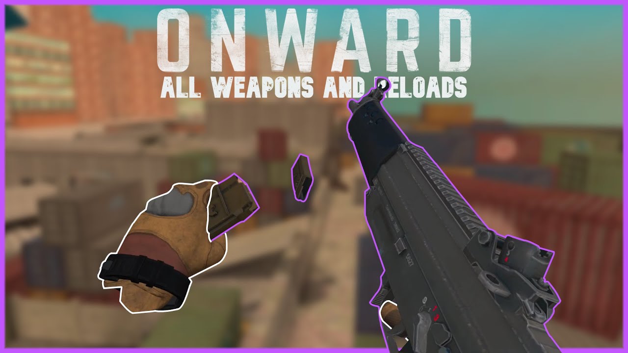ONWARD VR All Weapons & Reload "Animations" YouTube