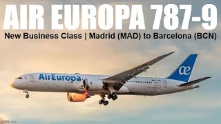 TRIP REPORT | Air Europa&#39;s New 787-9 Business Class! Madrid (MAD) to Barcelona (BCN)