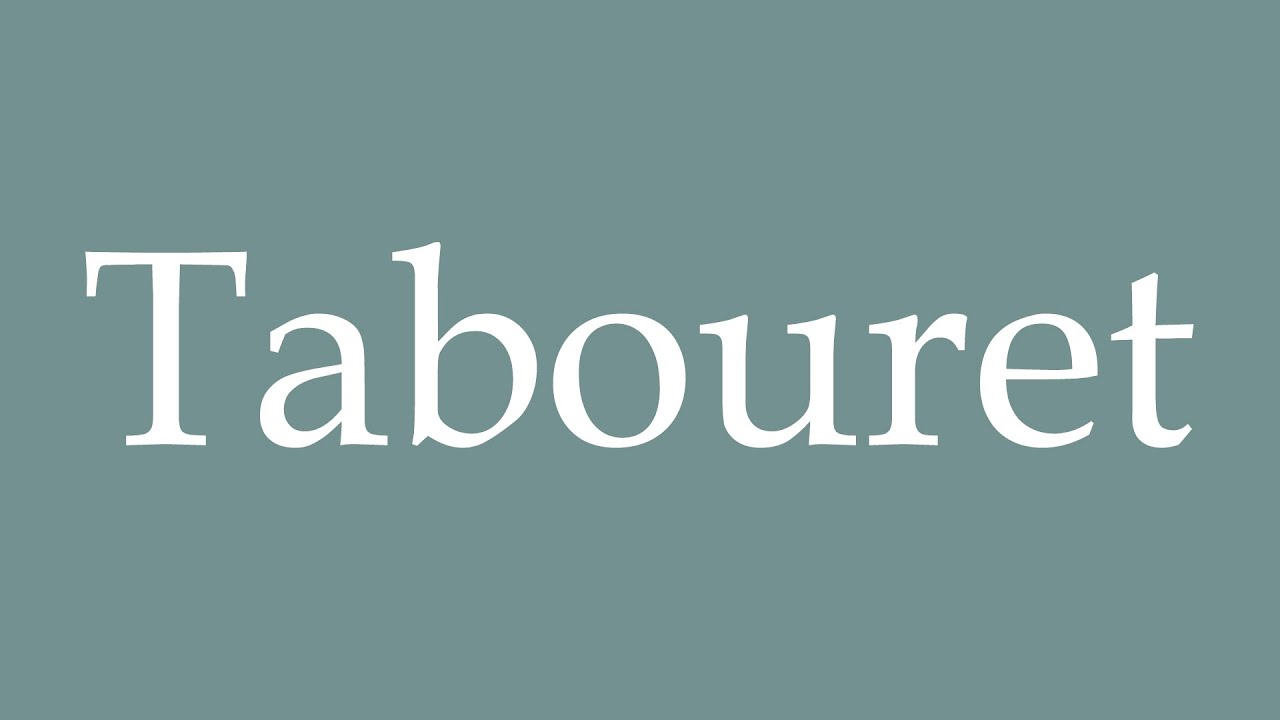 How to Pronounce ''Tabouret'' (Stool) Correctly in French YouTube