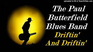 The Paul Butterfield Blues Band - Driftin' And Driftin' (Kostas A~171)