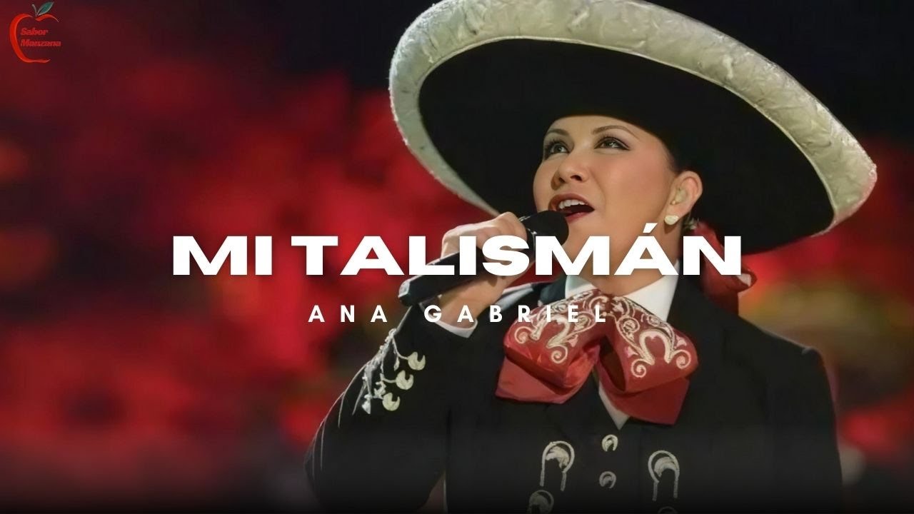 Ana Gabriel - Mi Talismán (Letra)