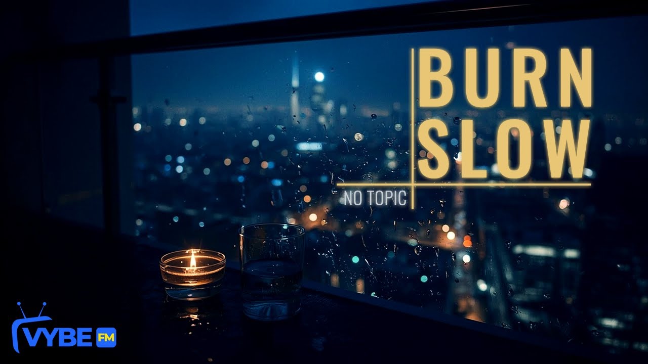 No Topic - 15. Burn Slow
