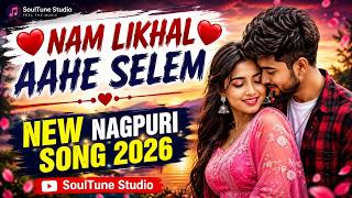 Nam Likhal Aahe Selem | New Nagpuri Song 2026 | Romantic Nagpuri Video Song | Love Song 2026 | HD