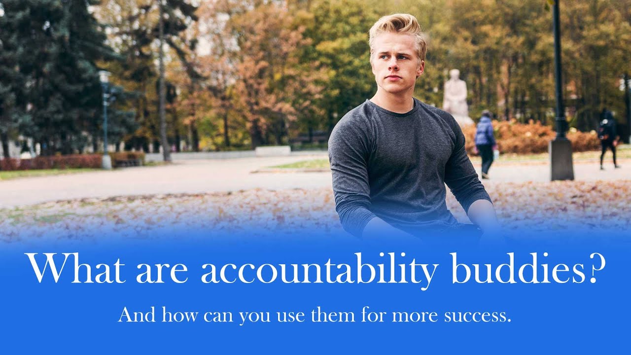 What Is An Accountability Buddy? | How To Achieve More Goals