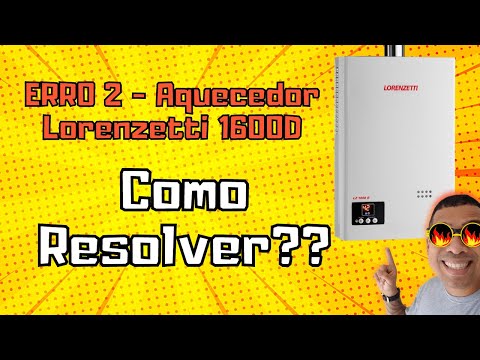 ❌ ERRO 2 - Aquecedor Lorenzetti 1600D - Como Resolver?