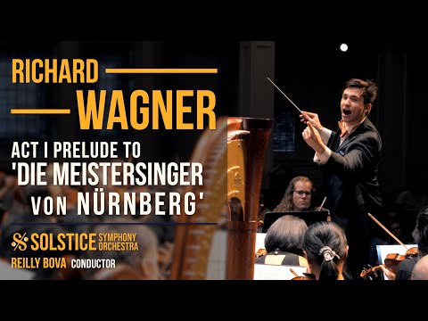 Solstice Symphony Orchestra — Wagner: Prelude to Act I of "Die Meistersinger von Nürnberg" • Bova / Solstice Symphony Orchestra