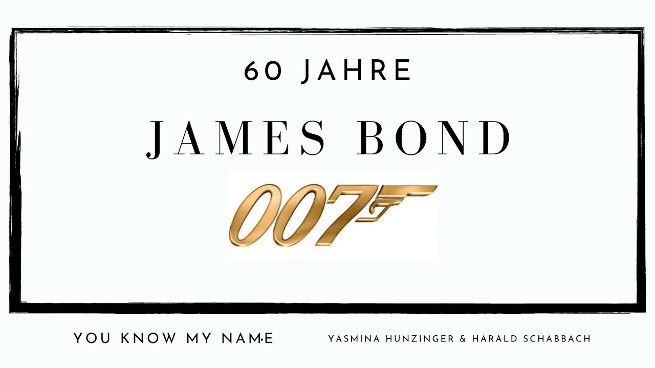 JAMES BOND 007 (60 Jahre) YOU KNOW MY NAME Yasmina Hunzinger & Harald Schabbach YouTube