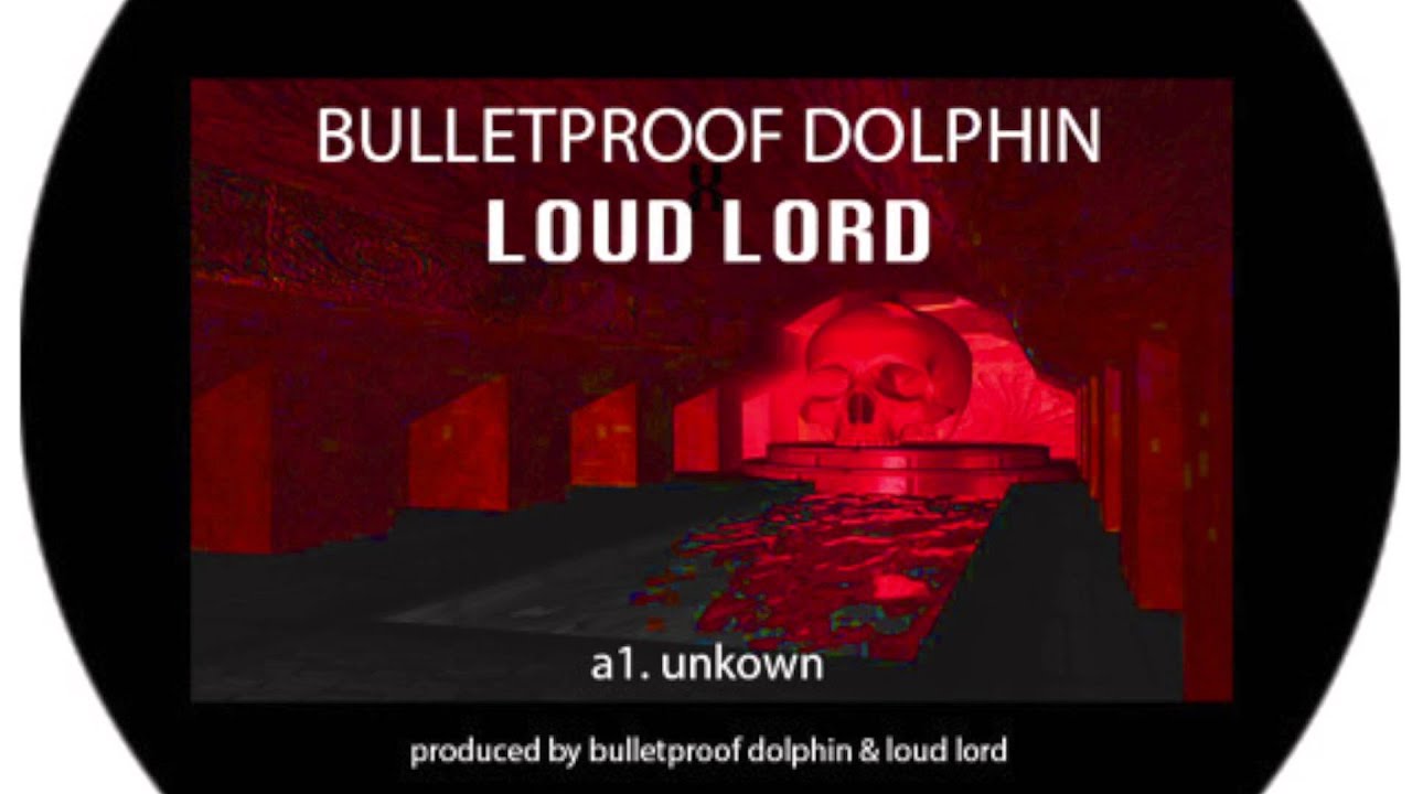 Unkown Feat. Loud Lord - Bulletproof Dolphin