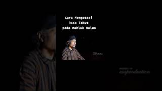 Cara Mengatasi Rasa Takut Pada Mahluk Halus