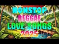 Best Reggae Mix 2025 рџЏ Nonstop English Reggae Love Songs 2025 рџ ў New Reggae Songs 2025 Best Reggae Mix 2025 рџЏ Nonstop English Reggae Love Songs 2025 рџ ў New Reggae Songs 2025
