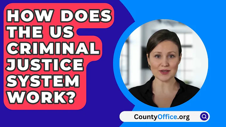 How Does The US Criminal Justice System Work? - CountyOffice.org