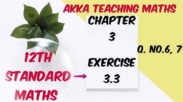12th Maths chapter:3 Exercise:3.3 Q. No. 6,7