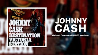 Johnny Cash - Wabash Cannonball (1975 Version)