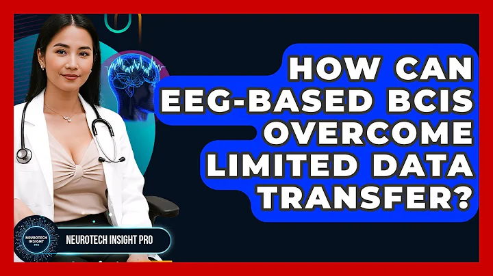 How Can EEG-based BCIs Overcome Limited Data Transfer? - Neurotech Insight Pro