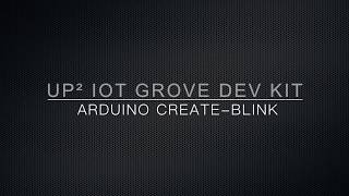UP Squared IoT Grove Development Kit-Part 1:Blinking an LED