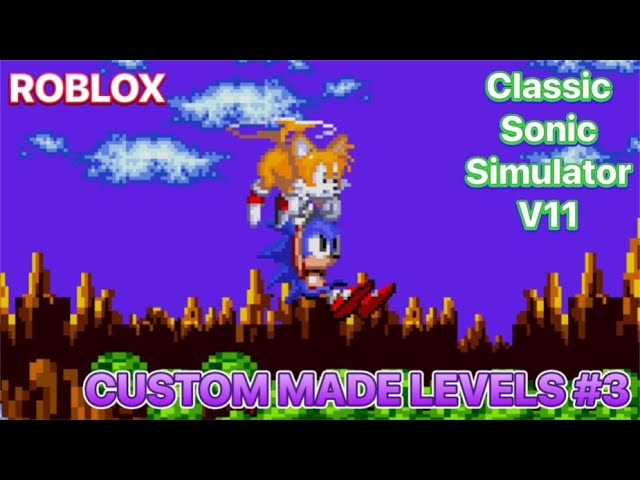 Custom levels 3 in Classic Sonic Simulator and Classic Simulator