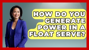 How Do You Generate Power In A Float Serve? - Ping Pong Prodigy
